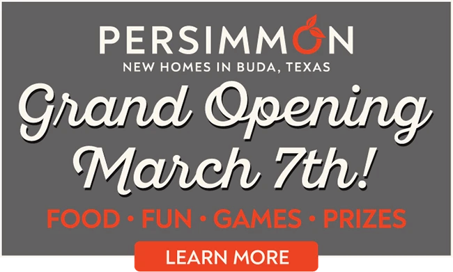 New Homes in Buda, Texas - Grand Opening March 7th! Food. Fun. Games. Prizes. - Learn More