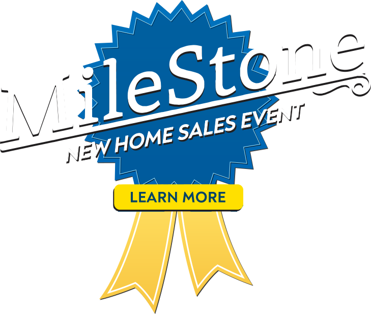 Milestone New Homes Sales Event - Learn More